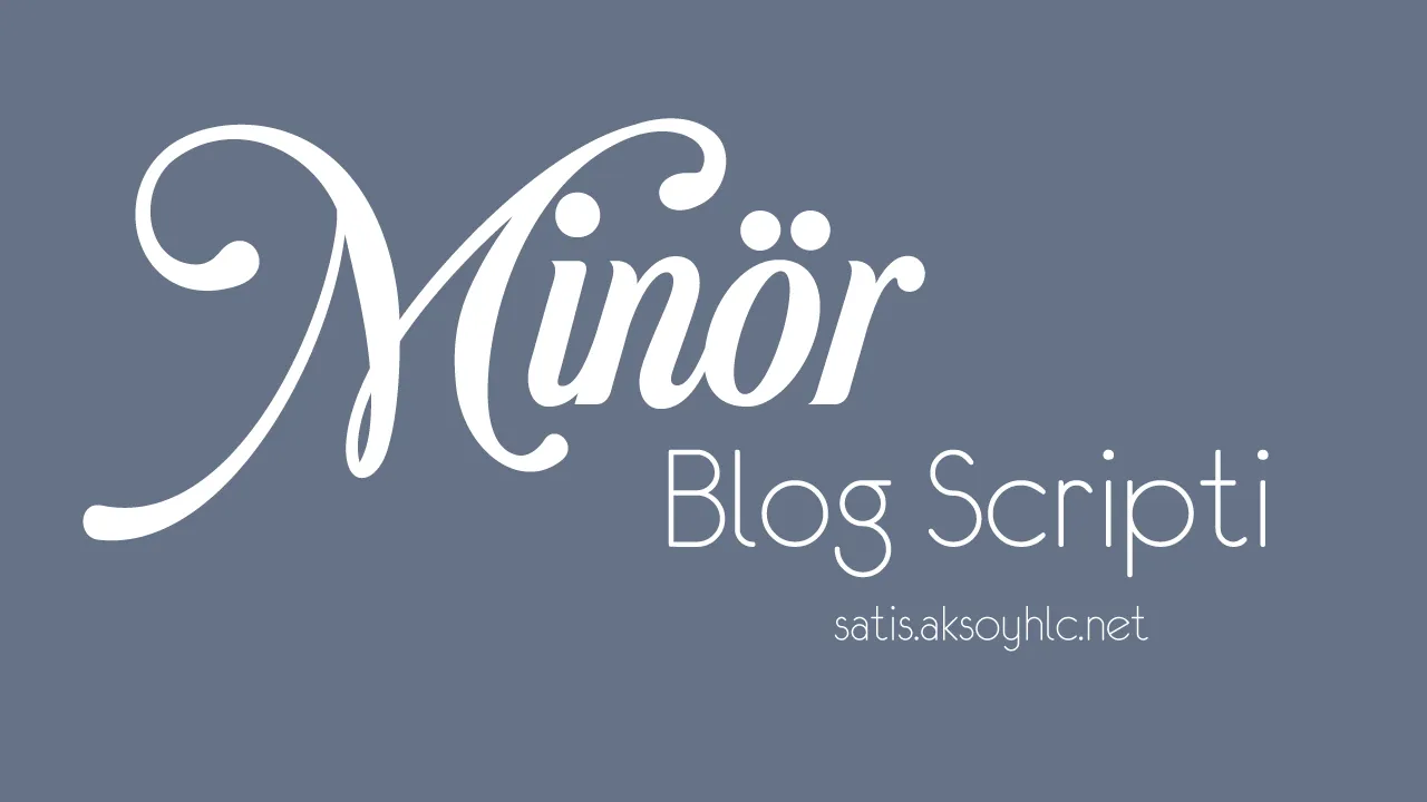 Minör Blog Scripti | Mobil Uyumlu Gelişmiş Blog Yazılımı
